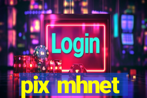 pix mhnet